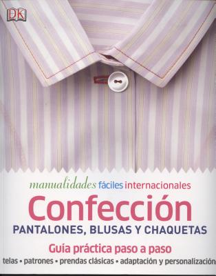 Confeccion Blusas, Camisas y Chaquetas - Kindersley, Dorling (Editor)