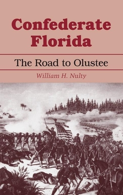 Confederate Florida: The Road to Olustee - Nulty, William H