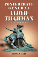 Confederate General Lloyd Tilghman: A Biography