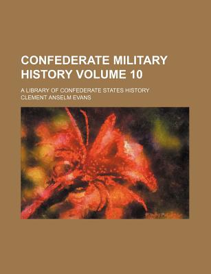 Confederate Military History; a Library of Confederate States History; Volume 05 - Evans, Clement Anselm