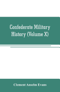 Confederate military history; a library of Confederate States history (Volume X)