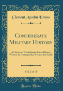 Confederate Military History, Vol. 2 of 12: A Library of Confederate States History Written by Distinguished Men of the South (Classic Reprint)