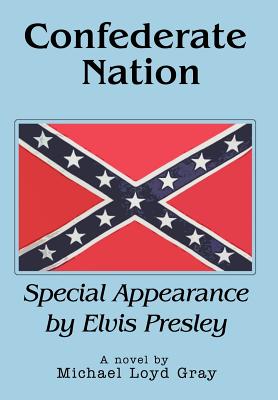 Confederate Nation: Special Appearance by Elvis Presley by Michael Loyd ...