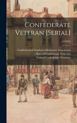 Confederate Veteran [serial]; v.3(1895) - Confederated Southern Memorial Associ (Creator), and Sons of Confederate Veterans (Organiz (Creator), and United Confederate...