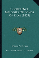 Conference Melodies Or Songs Of Zion (1853)