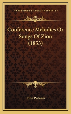 Conference Melodies or Songs of Zion (1853) - Putnam, John