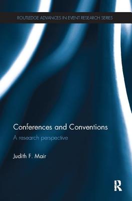 Conferences and Conventions: A Research Perspective - Mair, Judith