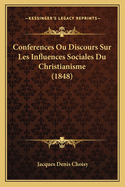 Conferences Ou Discours Sur Les Influences Sociales Du Christianisme (1848)