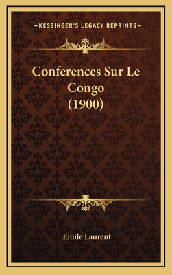 Conferences Sur Le Congo (1900) - Laurent, Emile