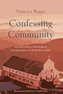 Confessing Community: An Entryway to Theological Interpretation in North East India