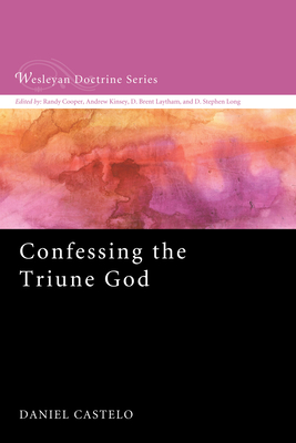 Confessing the Triune God - Castelo, Daniel