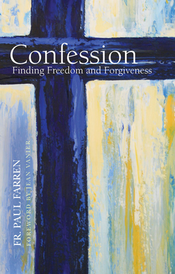 Confession: Finding Freedom and Forgiveness - Farren, Paul, and Vanier, Jean (Foreword by)