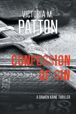 Confession of Sin: Not All Secrets Should Be Kept - Patton, Victoria M