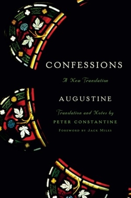 Confessions: A New Translation - Augustine, St., and Constantine, Peter (Translated by), and Miles, Jack (Foreword by)