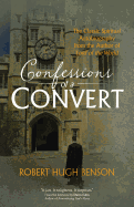 Confessions of a Convert: The Classic Spiritual Autobiography from the Author of Lord of the World