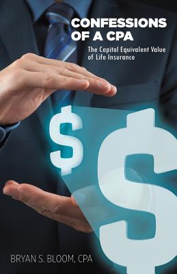 Confessions of a CPA - The Capital Equivalent Value of Life Insurance - Bloom, Cpa Bryan