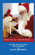 Confessions of a Jewish Santa: ...and Other Stories & Poems, Real & Imagined