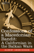 Confessions of a Macedonian Bandit: A Californian in the Balkan Wars