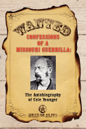 Confessions of a Missouri Guerrilla: The Autobiography of Cole Younger