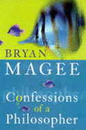 Confessions of a Philosopher - Magee, Bryan