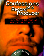 Confessions of a Record Producer: How to Survive the Scams and Shams of the Music Business - Avalon, Moses