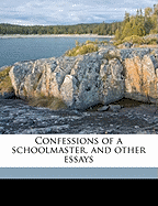 Confessions of a Schoolmaster, and Other Essays