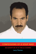 Confessions of a Soup Nazi: An Adventure in Acting and Cooking