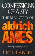 Confessions of a Spy: Real Story of Aldrich Ames
