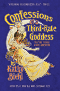 Confessions of a Third-Rate Goddess: Traipsing Through A World Gone Weird