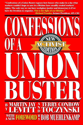 Confessions of a Union Buster: New Activist Edition - Conrow Toczynski, Terry, and Levitt, Martin Jay