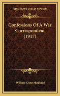 Confessions of a War Correspondent (1917)