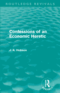 Confessions of an economic heretic