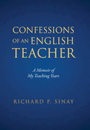 Confessions of an English Teacher: A Memoir of My Teaching Years