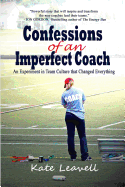 Confessions of an Imperfect Coach: An Experiment in Team Culture That Changed Everything