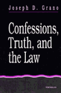 Confessions, Truth, and the Law - Grano, Joseph D