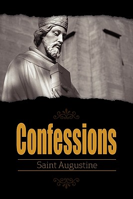 Confessions - Saint Augustine, and Pusey, Edward Bouverie (Translated by)