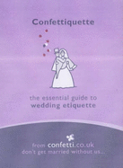 Confettiquette: The Essential Guide to Wedding Etiquette - Confetti