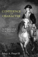 Confidence and Character: The Religious Life of George Washington