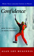 Confidence: How to Succeed at Being Yourself