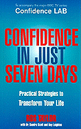 Confidence in Just Seven Days: Practical Strategies to Transform Your Life