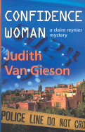 Confidence Woman: A Claire Reynier Mystery - Van Gieson, Judith