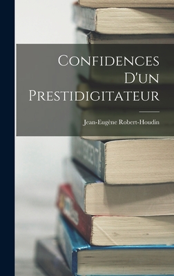 Confidences D'un Prestidigitateur - Robert-Houdin, Jean-Eugne