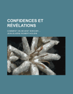 Confidences Et R?v?lations: Comment on Devient Sorcier ...