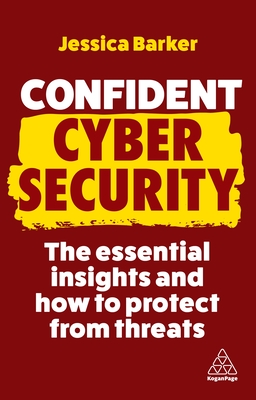 Confident Cyber Security: The Essential Insights and How to Protect from Threats - Barker, Jessica, Dr.