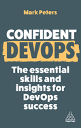 Confident DevOps: The Essential Skills and Insights for DevOps Success