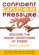 Confident Under Pressure: Discover the Hidden Advantages of Stress