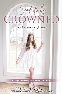 Confidently Crowned - Lonesky, Trudy, and Rog, Samuel (Cover design by)