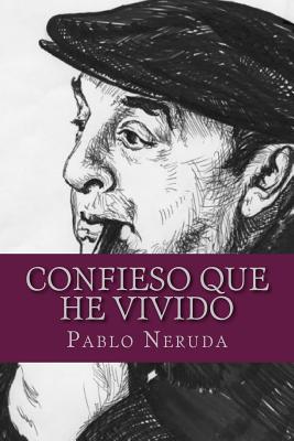 Confieso Que He Vivido - Neruda, Pablo
