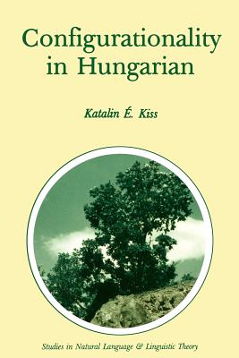 Configurationality in Hungarian - Kiss, Katalin E