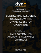 Configuring Accounts Receivable Within Dynamics 365 for Operations: Module 1: Configuring the Accounts Receivable Controls